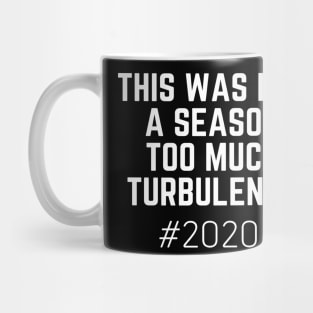 This Was Not Not A Season Too Much Turbulence Mug